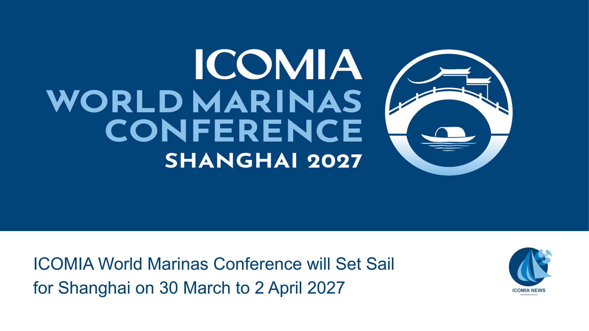 ICOMIA World Marinas Conference will Set Sail for Shanghai on 30 March to 2 April 2027